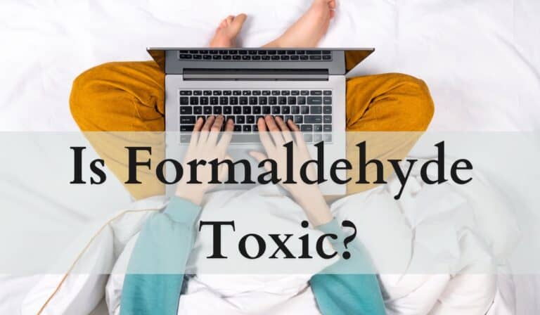 Is Formaldehyde Toxic? The Unseen Dangers in Your Home