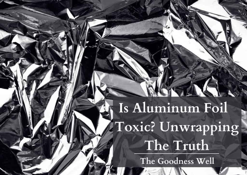 is aluminum foil toxic