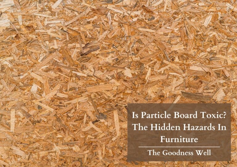 Is Particle Board Toxic? The Hidden Hazards In Furniture