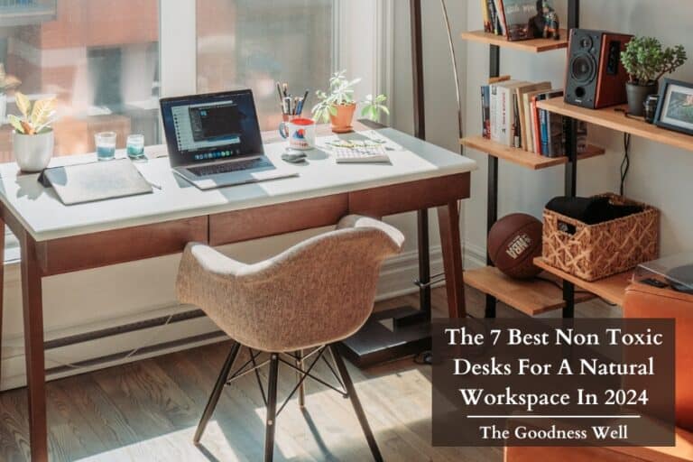 The 7 Best Non Toxic Desks For A Natural Workspace In 2024
