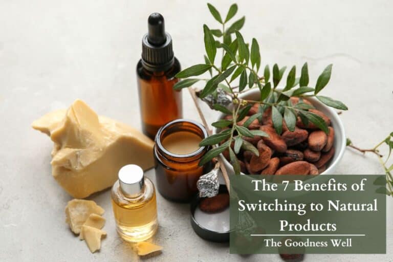 The 7 Benefits Of Switching To Natural Products