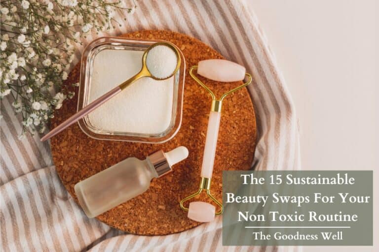 The 15 Sustainable Beauty Swaps For Your Non Toxic Routine